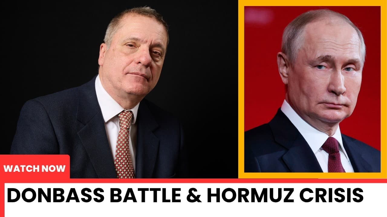Russia Prepares Final Donbass Battle UK Drops Plan Seize Russian Ships; Hormuz Crisis Deepens; Talks